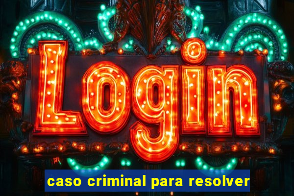 caso criminal para resolver